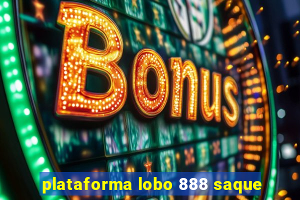 plataforma lobo 888 saque